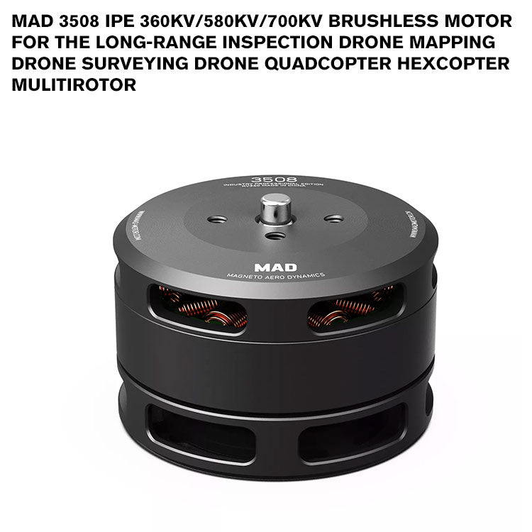 MAD 3508 IPE Brushless Motor For The Long-Range Inspection Drone Mapping Drone Surveying Drone Quadcopter Hexcopter Mulitirotor