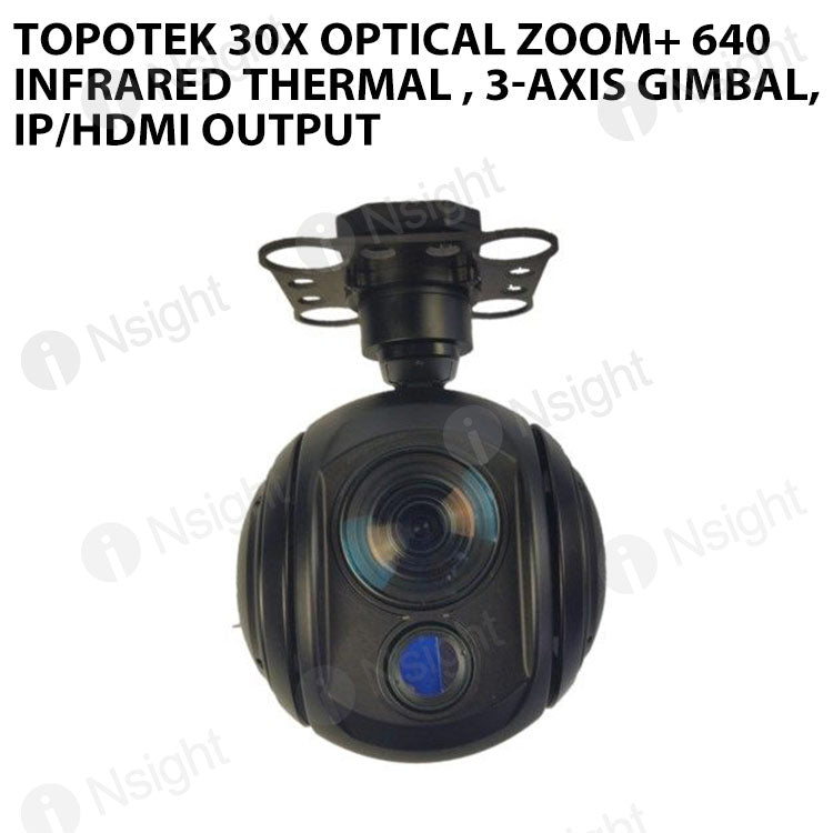 Topotek 30x Optical zoom+ 640 Infrared thermal , 3-Axis gimbal, IP/HDMI output