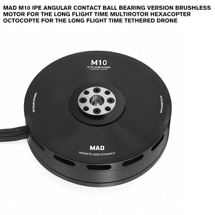 MAD M10 IPE Angular Contact Ball Bearing Version Brushless Motor For The Long Flight Time Multirotor Hexacopter Octocopte For The Long Flight Time Tethered Drone