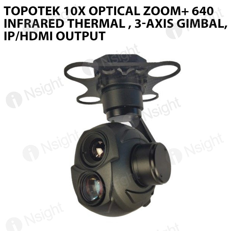 Topotek 10x Optical zoom+ 640 Infrared thermal , 3-Axis gimbal, IP/HDMI output