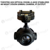 Topotek 20x Optical Zoom+3-Axis Stabilized 4K Night Vision Gimbal Camera, IP Output