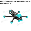 Foxeer Aura 3.5 4 Inch Frame Carbon Fiber Parts