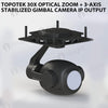 Topotek 30x Optical Zoom + 3-Axis Stabilized Gimbal Camera IP Output