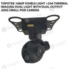 Topotek 1080P visible light +256 thermal imaging dual light with dual output 200g small pod camera