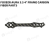 Foxeer Aura 3.5 4 Inch Frame Carbon Fiber Parts