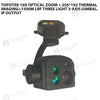 Topotek 10x Optical Zoom + 256*192 Thermal imaging+1500m LRF Three Light 3-Axis Gimbal, IP output