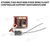 ATOMRC F405 NAVI MINI Fixed Wing Flight Controller Support NAVI/Arduplane