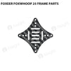 Foxeer Foxwhoop 25 Frame Parts