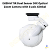 EH30-M TIR Dual Sensor 30X Optical Zoom Camera with 3-axis Gimbal