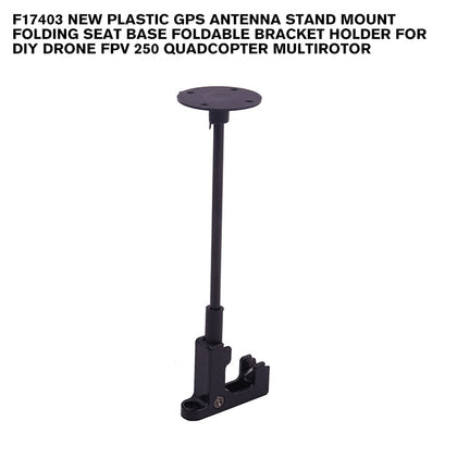 F17403 New Plastic GPS Antenna Stand Mount Folding Seat Base Foldable Bracket Holder for DIY Drone FPV 250 Quadcopter Multirotor