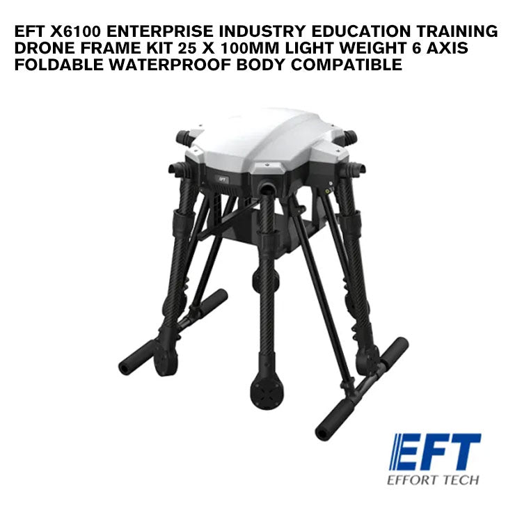 EFT X6100 Enterprise Industry Education Training Drone Frame Kit 25 x 100mm Light Weight 6 Axis Foldable Waterproof Body Compatible
